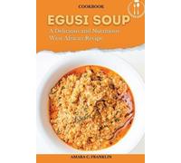 Amara C Franklin Egusi Soup (Tascabile) Delicious African Foods