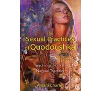 Amara Charles The Sexual Practices of Quodoushka (Tascabile)