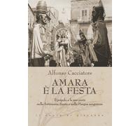 Amara è la festa. Il popolo e la sua pietà nella Settimana Santa