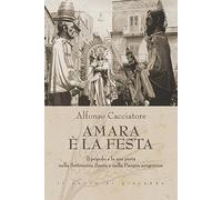 Amara è la festa. Il popolo e la sua pietà nella Settimana Santa e nella Pasqua aragonese