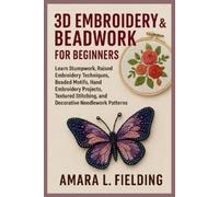 Amara L Fielding 3D Embroidery & Beadwork for Beginners (Tascabile)