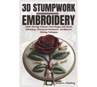 Amara L Fielding 3D Stumpwork Embroidery (Tascabile)