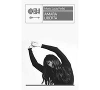 Amara libertà