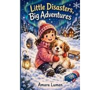 Amara Lumen Little Disasters, Big Adventures (Tascabile)