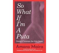 Amara Moira (So What) If I'm a Puta? (Tascabile)