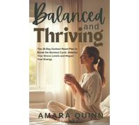 Amara Quinn Balanced and Thriving: The 28-Day Cortisol Reset Plan to (Tascabile)