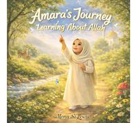 Amara’s Journey Learning About Allah: A gentle Islamic story for young children to learn about Allah and Islam