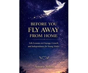 Amara Solen Before You Fly Away From Home (Tascabile)