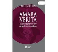 Amara verità. Le responsabilità dello Stato nell'ingiustificata voragine del debito sanitario calabrese
