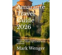 Amarante Travel Guide 2026: Discover Northern Portugal’s Hidden Gem - Local Eats, Historic Sights & River Douro Adventures