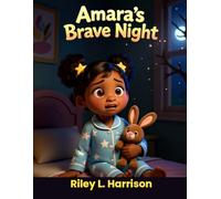Amara's Brave Night: A Bedtime Story About Being Brave in the Dark