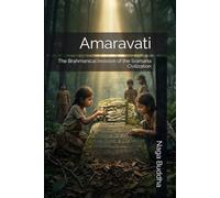 Amaravati: The Brahmanical Invasion of the Sramana Civilization