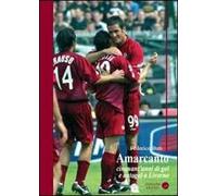 Amarcanto. Cinquant'anni di gol e autogol a Livorno