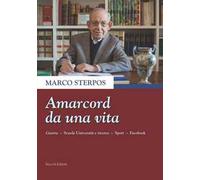 Amarcord da una vita. Guerra, scuola università e ricerca, sport, Facebook