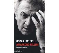 Amarcord Fellini. L'alfabeto di Federico