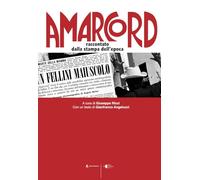 Amarcord. Raccontato dalla stampa dell'epoca