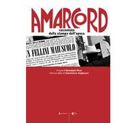 Amarcord. Raccontato dalla stampa dell'epoca