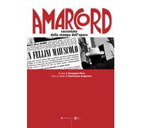 Amarcord. Raccontato dalla stampa dell'epoca - Angelucci Gianfranco; Ricci...