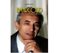 Amarcord - Ricordi della Mia Infanzia ai Giorni Nostri - [Artestampa Edizioni]