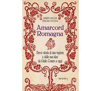 Amarcord Romagna. Breve storia di una regione (e della sua idea)