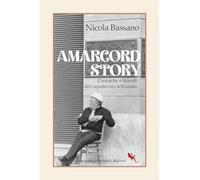 Amarcord story. Cronache e ricordi del capolavoro felliniano