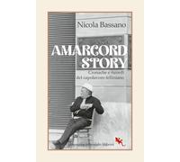 Amarcord story. Cronache e ricordi del capolavoro felliniano [Paperback] Bassano