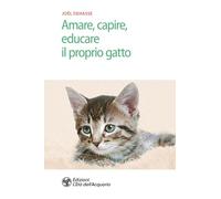 Amare, capire, educare il proprio gatto