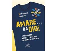 Amare... da Dio! Preghiere per allenarsi in Misericordia