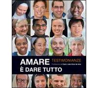 Amare è dare tutto. Testimonianze