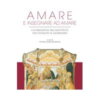 Amare e insegnare ad amare. La formazione dell'affettività nei candidati a...