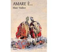Amare è... Piccolo libro del vero amore