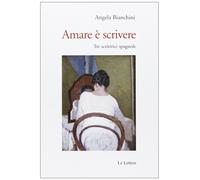 Amare è scrivere. Tre scrittrici spagnole: Mercé Rodoreda, Carmen Laforet, Carme