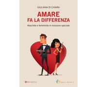 Amare fa la differenza. Maschile e femminile in missione speciale