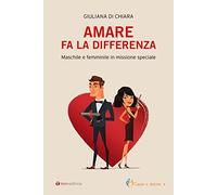 Amare fa la differenza. Maschile e femminile in missione speciale