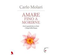 Amare fino a morirne. Con lo sguardo fisso su Gesù: i Vangeli della Pasqua