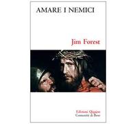 Amare i nemici. Il comandamento più difficile