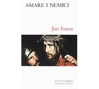 Amare i nemici. Il comandamento più difficile