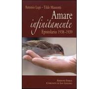 Amare infinitamente. Epistolario 1938-1939