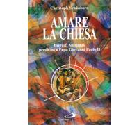 Amare la Chiesa. Esercizi spirituali predicati a papa Giovanni Paolo II