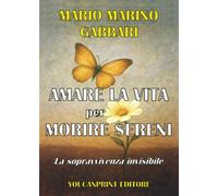AMARE LA VITA PER MORIRE SERENI - La sopravvivenza invisibile