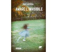 Amare l'invisibile