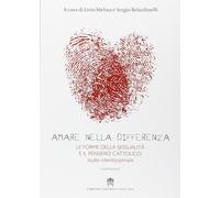 Amare nella Differenza. Le Forme delle Sessualità e il Pensiero Cattolico. Studi