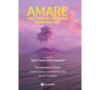 Amare nell'onda del risveglio. Perché siamo qui?
