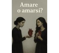 Amare o amarsi?: Un viaggio tra amore, attaccamento e identità.