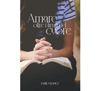 Amare oltre i limiti del cuore