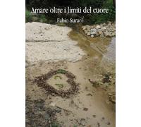 Amare oltre i limiti del cuore di Fabio Suraci, 2016, Youcanprint