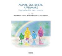 Amare, sostenere, affermare. Crescere famiglie trans* inclusive
