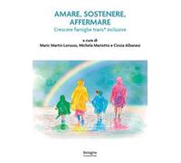 Amare, sostenere, affermare. Crescere famiglie trans* inclusive