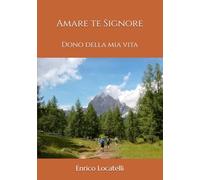 Amare te Signore: Dono della mia vita