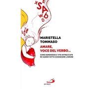 Amare, voce del verbo... Come esperienze e vite intrecciate mi hanno fatto conoscere l'amore